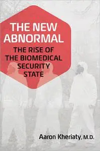 The New Abnormal: The Rise of the Biomedical Security State