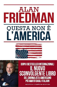 Alan Friedman - Questa non è l'America (2017)