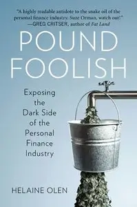Pound Foolish: Exposing the Dark Side of the Personal Finance Industry (repost)