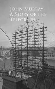 «A Story of the Telegraph» by John Murray