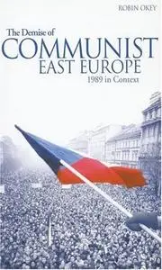 The Demise of Communist East Europe: 1989 in Context (Repost)