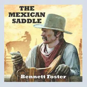 «The Mexican Saddle» by Bennett Foster