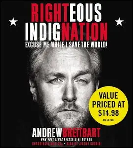 Righteous Indignation: Excuse Me While I Save the World [Audiobook]