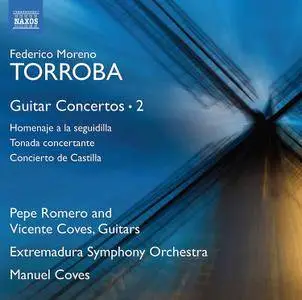 Pepe Romero, Vicente Coves, Orquesta de Extremadura & Manuel Coves - Moreno Torroba: Guitar Concertos, Vol. 2 (2017)