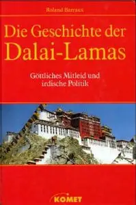 Die Geschichte der Dalai-Lamas. Göttliches Mitleid und irdische Politik