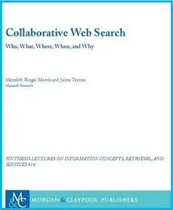 Collaborative Web Search - Who, What, Where, When and Why