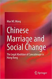 Chinese Marriage and Social Change: The Legal Abolition of Concubinage in Hong Kong