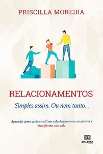 «Relacionamentos» by Priscilla Moreira