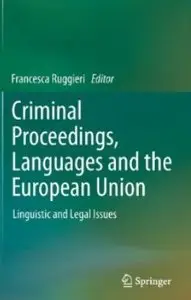 Criminal Proceedings, Languages and the European Union: Linguistic and Legal Issues (repost)