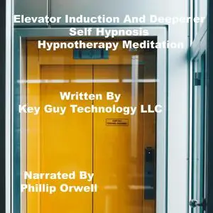 «Elevator Induction Self Hypnosis Hypnotherapy Meditation» by Key Guy Technology LLC