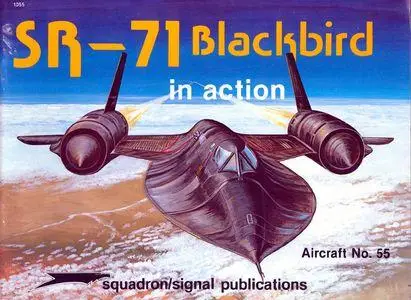 SR-71 Blackbird in action - Aircraft No. 55 (Squadron/Signal Publications 1055)