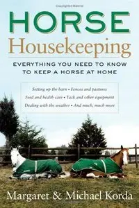 Horse Housekeeping: Everything You Need to Know to Keep a Horse at Home (Repost)