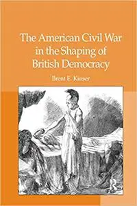 The American Civil War in the Shaping of British Democracy