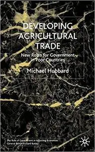 Developing Agricultural Trade: New Roles for Government in Poor Countries