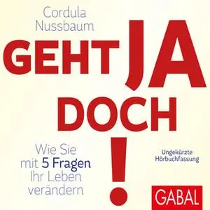 «Geht ja doch!: Wie Sie mit 5 Fragen Ihr Leben verändern» by Cordula Nussbaum