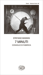 7 minuti. Consiglio di fabbrica - Stefano Massini