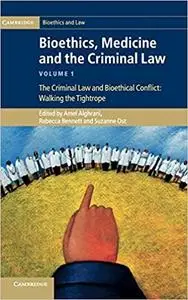 Bioethics, Medicine and the Criminal Law, Volume 1