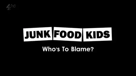 Channel 4 - Junk Food Kids: Who's to Blame? (2015)