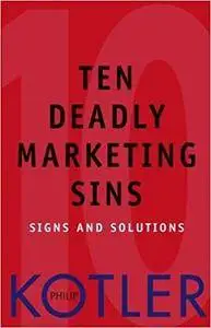 Ten Deadly Marketing Sins: Signs and Solutions (repost)