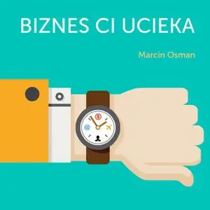 «Biznes Ci Ucieka» by Marcin Osman