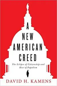 A New American Creed: The Eclipse of Citizenship and Rise of Populism