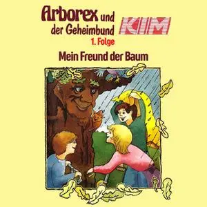 «Arborex und der Geheimbund KIM - Folge 1: Mein Freund der Baum» by Fritz Hellmann