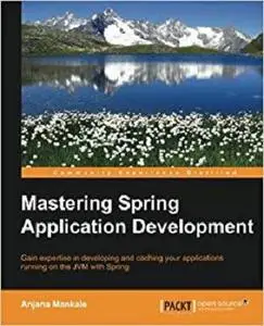 Mastering Spring Application Development