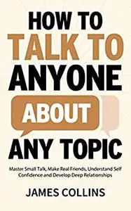 How to Talk to Anyone About Any Topic
