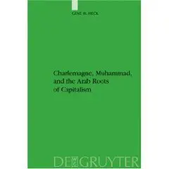 Charlemagne, Muhammad, and the Arab Roots of Capitalism 