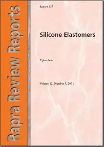 Silicone Elastomers (Rapra Review Reports) by Peter Jerschow (Repost)