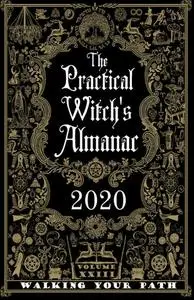 The Practical Witch's Almanac 2020: Walking Your Path (When a Witch, Book 23)