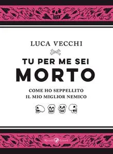 Luca Vecchi - Tu per me sei morto