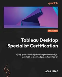 Tableau Desktop Specialist Certification: A prep guide with multiple learning styles