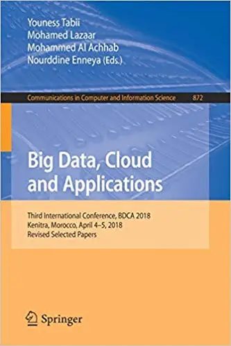 Big Data, Cloud and Applications: Third International Conference, BDCA 2018, Kenitra, Morocco, April 4–5, 2018 (repost)