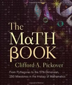 The Math Book: From Pythagoras to the 57th Dimension, 250 Milestones in the History of Mathematics [Repost]