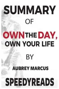 «Summary of Own the Day, Own Your Life» by SpeedyReads