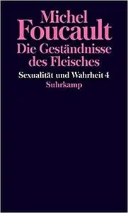 Sexualität und Wahrheit: Vierter Band: Die Geständnisse des Fleisches