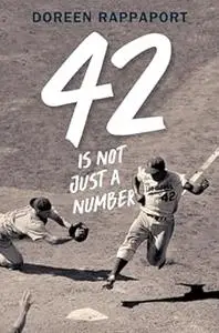 42 Is Not Just a Number: The Odyssey of Jackie Robinson, American Hero