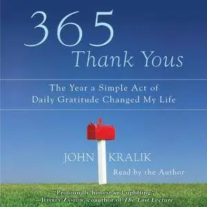 365 Thank Yous: The Year a Simple Act of Daily Gratitude Changed My Life [Audiobook]