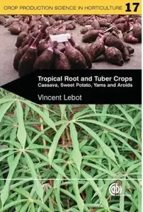 Tropical Root and Tuber Crops: Cassava, Sweet Potato, Yams and Aroids (repost)