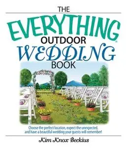 «The Everything Outdoor Wedding Book» by Kim Knox Beckius