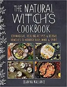 The Natural Witch's Cookbook