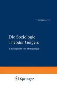 Die Soziologie Theodor Geigers: Emanzipation von der Ideologie