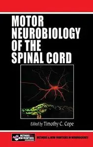Motor Neurobiology of the Spinal Cord (Frontiers in Neuroscience)