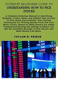 ULTIMATE BEGINNERS GUIDE TO UNDERSTANDING HOW TO PICK STOCKS