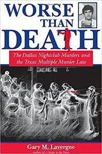 Worse Than Death: The Dallas Nightclub Murders and the Texas Multiple Murder Law