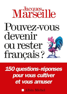 Pouvez-vous devenir ou rester français ? - Jacques Marseille
