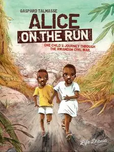 Humanoids-Alice On The Run One Child s Journey Through The Rwandan Civil War 2022 Hybrid Comic eBook