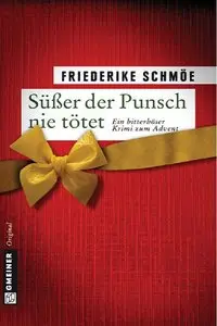 Süßer der Punsch nie tötet: Ein bitterböser Krimi zum Advent [Repost]