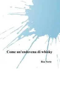 Come un’endovena di whisky